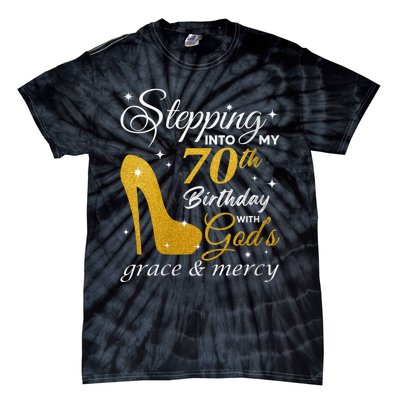 Wo Stepping Into My 70th Birthday With God's Grace And Mercy Tie-Dye T-Shirt