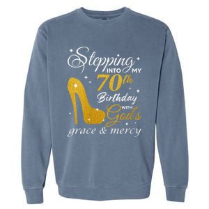 Wo Stepping Into My 70th Birthday With God's Grace And Mercy Garment-Dyed Sweatshirt