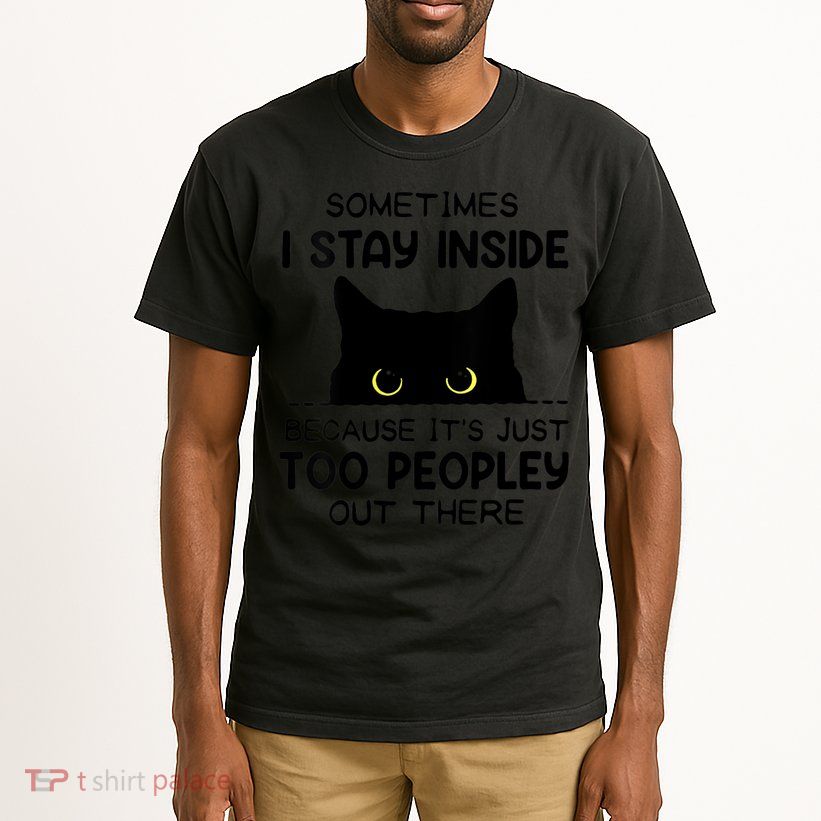 Womens Sometimes I Stay Inside It's Too Peopley Out There Bleached Tall T-Shirt