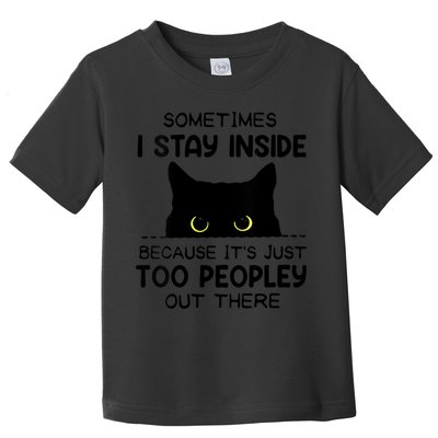 Womens Sometimes I Stay Inside It's Too Peopley Out There Bleached Toddler T-Shirt