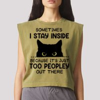 Womens Sometimes I Stay Inside It's Too Peopley Out There Bleached Garment-Dyed Women's Muscle Tee