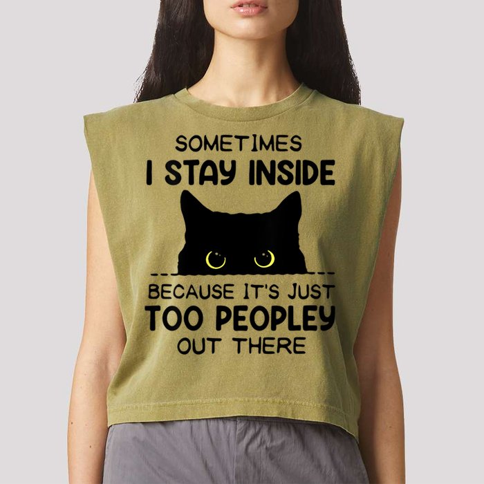Womens Sometimes I Stay Inside It's Too Peopley Out There Bleached Garment-Dyed Women's Muscle Tee