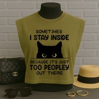 Womens Sometimes I Stay Inside It's Too Peopley Out There Bleached Garment-Dyed Women's Muscle Tee