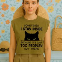 Womens Sometimes I Stay Inside It's Too Peopley Out There Bleached Garment-Dyed Women's Muscle Tee