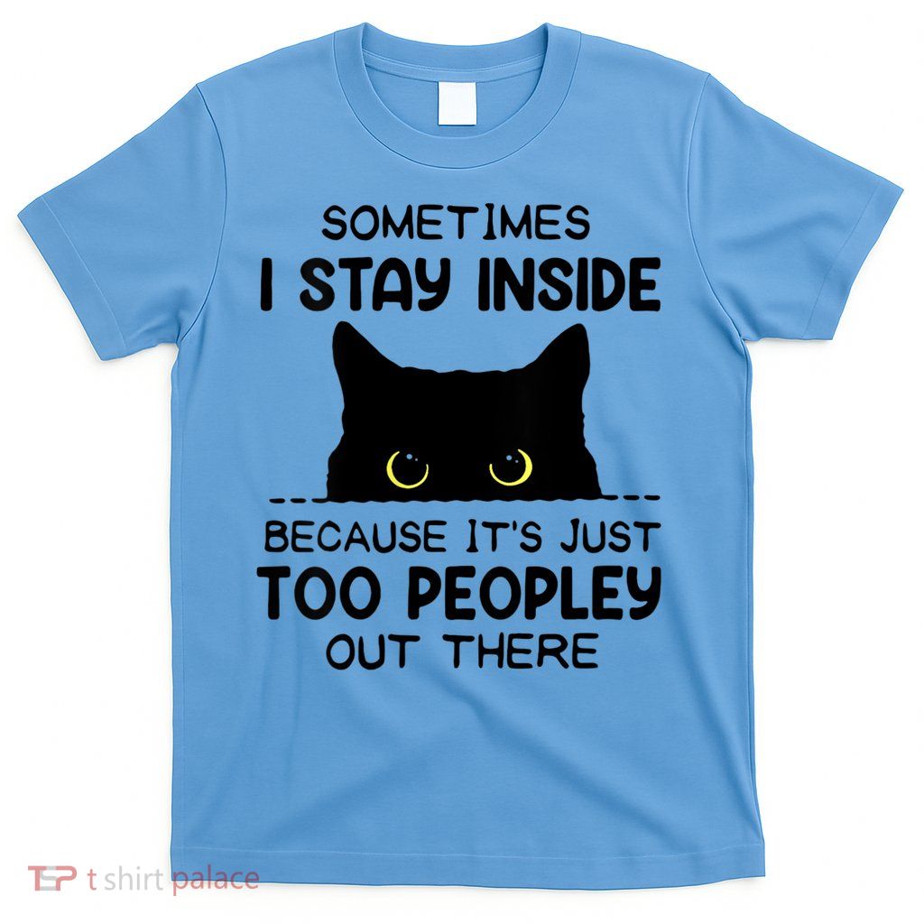 Womens Sometimes I Stay Inside It's Too Peopley Out There Bleached T-Shirt