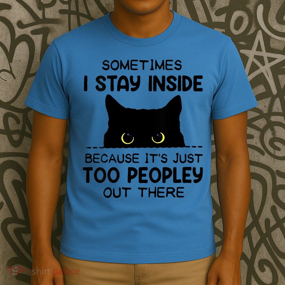 Womens Sometimes I Stay Inside It's Too Peopley Out There Bleached T-Shirt