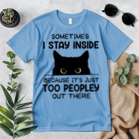 Womens Sometimes I Stay Inside It's Too Peopley Out There Bleached Premium T-Shirt