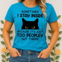 Womens Sometimes I Stay Inside It's Too Peopley Out There Bleached Womens T-Shirt