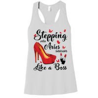 Womens Stepping Into Aries Season Like A Boss Zodiac Birthday Women's Racerback Tank