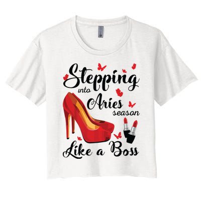 Womens Stepping Into Aries Season Like A Boss Zodiac Birthday Women's Crop Top Tee