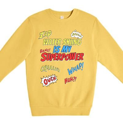 Water Skiing Is My Superpower Water Skiing Water Skier Cool Gift Premium Crewneck Sweatshirt