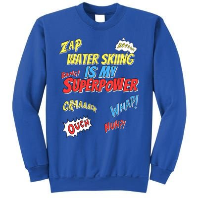 Water Skiing Is My Superpower Water Skiing Water Skier Cool Gift Sweatshirt