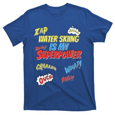 Water Skiing Is My Superpower Water Skiing Water Skier Cool Gift T-Shirt