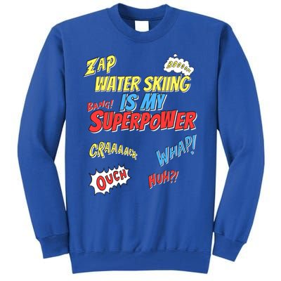 Water Skiing Is My Superpower Water Skiing Water Skier Cool Gift Tall Sweatshirt