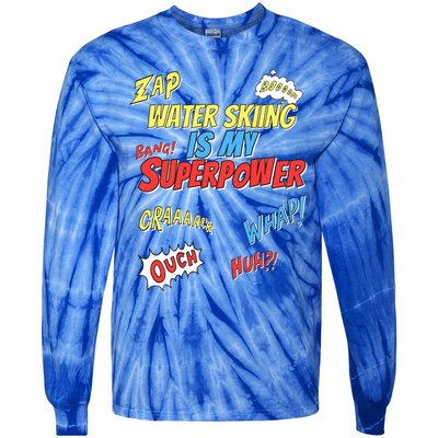 Water Skiing Is My Superpower Water Skiing Water Skier Cool Gift Tie-Dye Long Sleeve Shirt