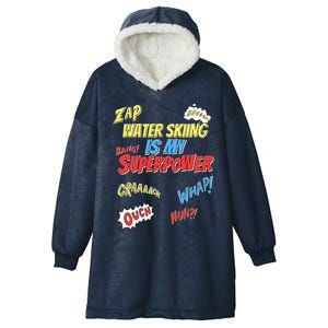 Water Skiing Is My Superpower Water Skiing Water Skier Cool Gift Hooded Wearable Blanket