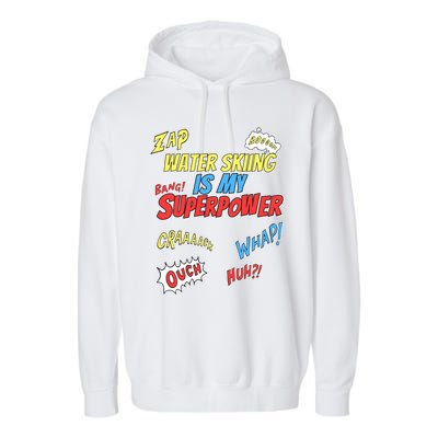 Water Skiing Is My Superpower Water Skiing Water Skier Cool Gift Garment-Dyed Fleece Hoodie