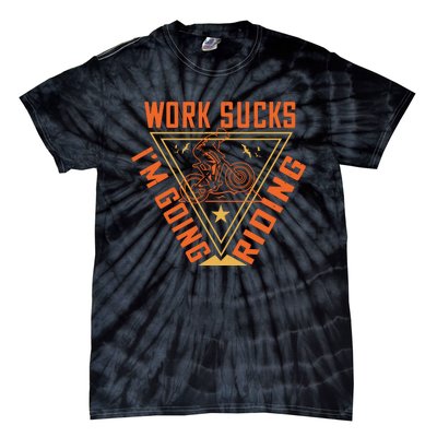 Works Sucks I'm Going Riding Mountain Biking Tie-Dye T-Shirt