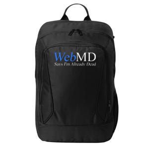 WebMD Says I'm Already Dead  City Backpack