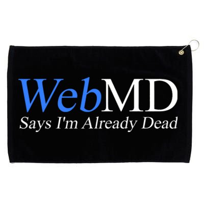 WebMD Says I'm Already Dead  Grommeted Golf Towel