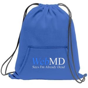 WebMD Says I'm Already Dead  Sweatshirt Cinch Pack Bag