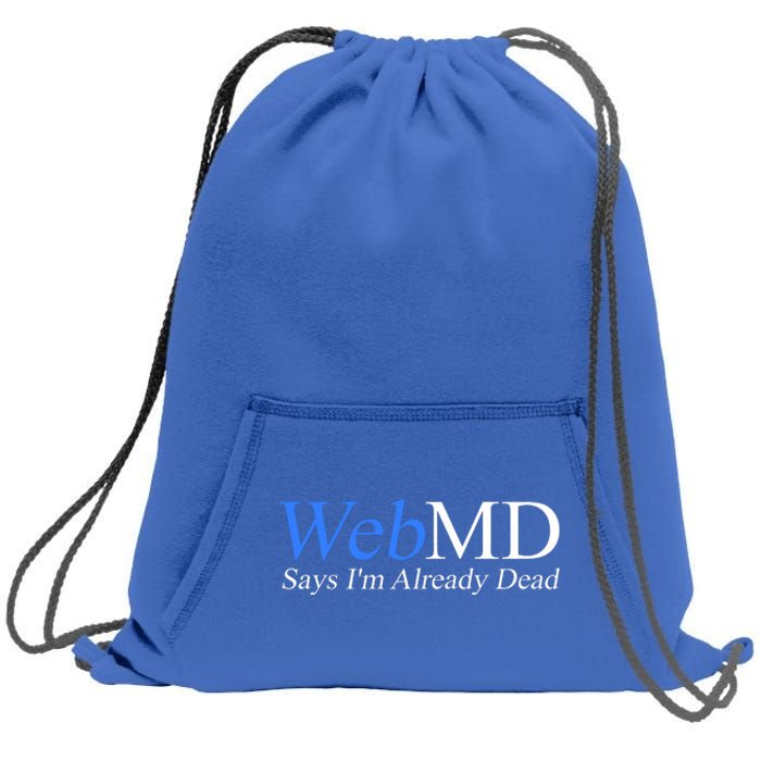 WebMD Says I'm Already Dead  Sweatshirt Cinch Pack Bag