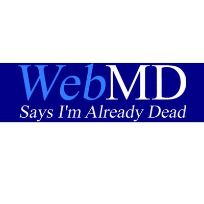 WebMD Says I'm Already Dead  Bumper Sticker