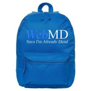 WebMD Says I'm Already Dead  16 in Basic Backpack