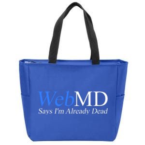 WebMD Says I'm Already Dead  Zip Tote Bag