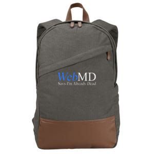 WebMD Says I'm Already Dead  Cotton Canvas Backpack