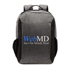 WebMD Says I'm Already Dead  Vector Backpack