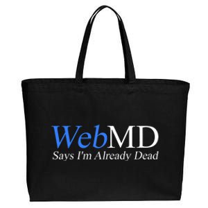 WebMD Says I'm Already Dead  Cotton Canvas Jumbo Tote