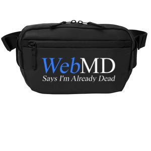 WebMD Says I'm Already Dead  Crossbody Pack