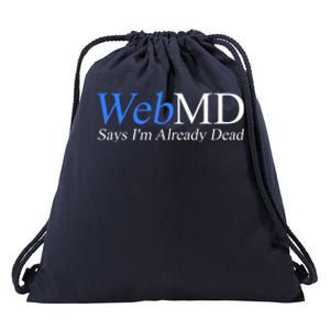 WebMD Says I'm Already Dead  Drawstring Bag