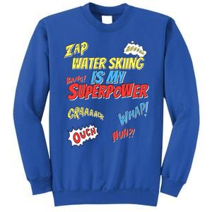 Water Skiing Is My Superpower Water Skiing Water Skier Cute Gift Sweatshirt