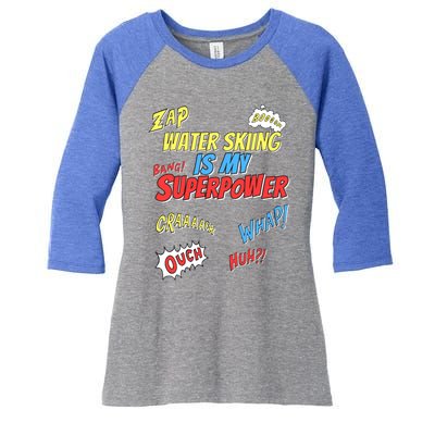 Water Skiing Is My Superpower Water Skiing Water Skier Cute Gift Women's Tri-Blend 3/4-Sleeve Raglan Shirt