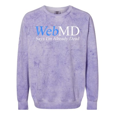 Webmd Says IM Already Dead Colorblast Crewneck Sweatshirt