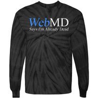 Webmd Says IM Already Dead Tie-Dye Long Sleeve Shirt