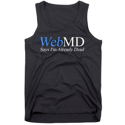 Webmd Says IM Already Dead Tank Top