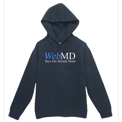 Webmd Says IM Already Dead Urban Pullover Hoodie