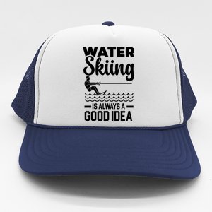 Water Skiing Is Always A Good Idea Surface Water Sport Cute Gift Trucker Hat