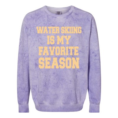 Water Skiing Is My Favorite Season Cute Gift Colorblast Crewneck Sweatshirt