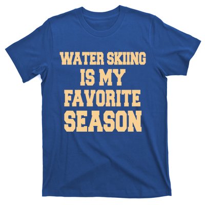 Water Skiing Is My Favorite Season Cute Gift T-Shirt