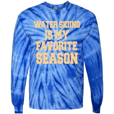 Water Skiing Is My Favorite Season Cute Gift Tie-Dye Long Sleeve Shirt