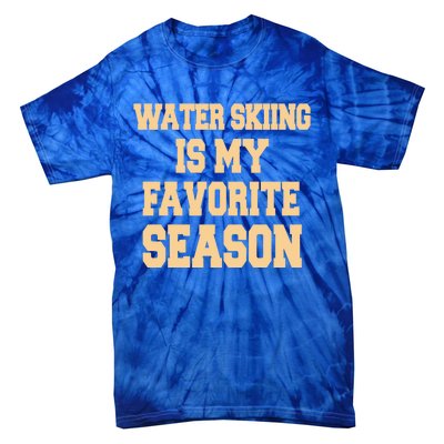 Water Skiing Is My Favorite Season Cute Gift Tie-Dye T-Shirt