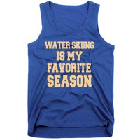 Water Skiing Is My Favorite Season Cute Gift Tank Top