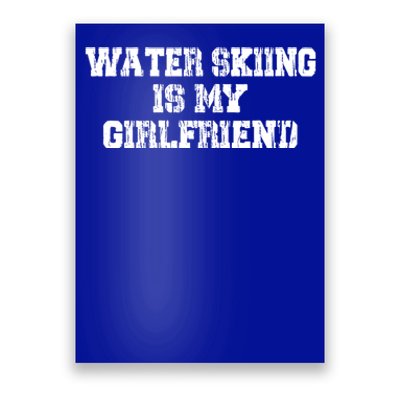 Water Skiing Is My Friend Water Skiing Water Skier Gift Poster