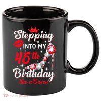 Wo Stepping Into My 45th Birthday Like a Queen, Funny Gift 11oz C Handle Ceramic Mug