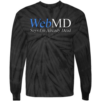 WebMD Says I'm Already Dead  Tie-Dye Long Sleeve Shirt