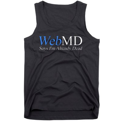 WebMD Says I'm Already Dead  Tank Top